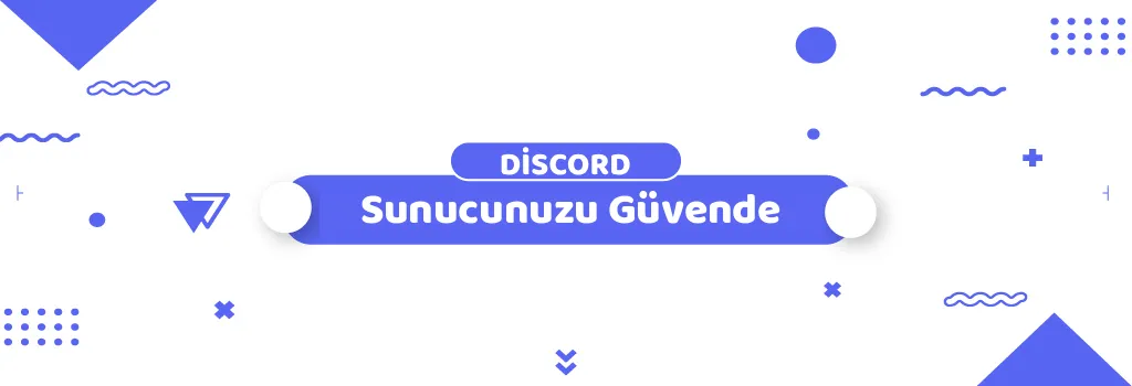 Discord Sunucunuzu Guvende Tutmanin 5 Temel Adimi